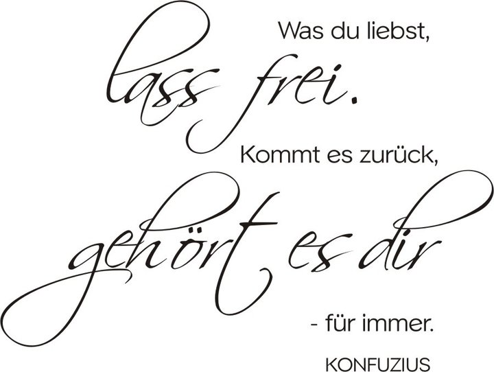 was du liebst lass frei zitat