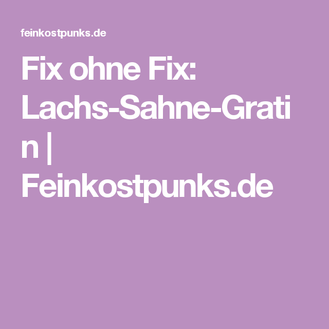lachsgratin ohne fix lachsgratin ohne fix