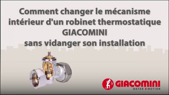 Changer Le Mécanisme Intérieur D'un Robinet Thermostatisable Giacomini intérieur Changer Robinet Thermostatique Sans Vidanger