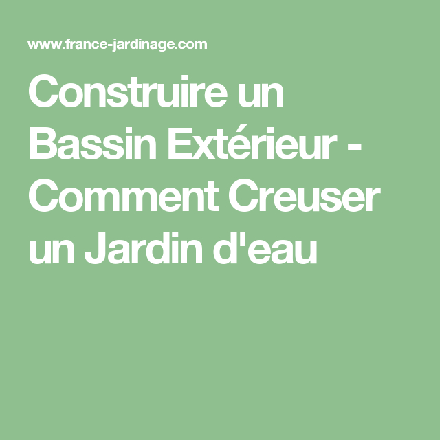 Construire Un Bassin Extérieur – Comment Creuser Un Jardin dedans Construire Un Bassin De Jardin