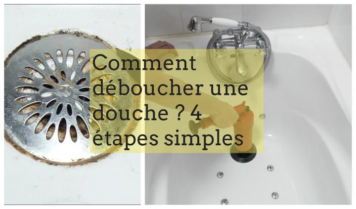 Déboucher Une Douche En 4 Étapes Simples Et Rapides serapportantà Comment Déboucher Une Douche