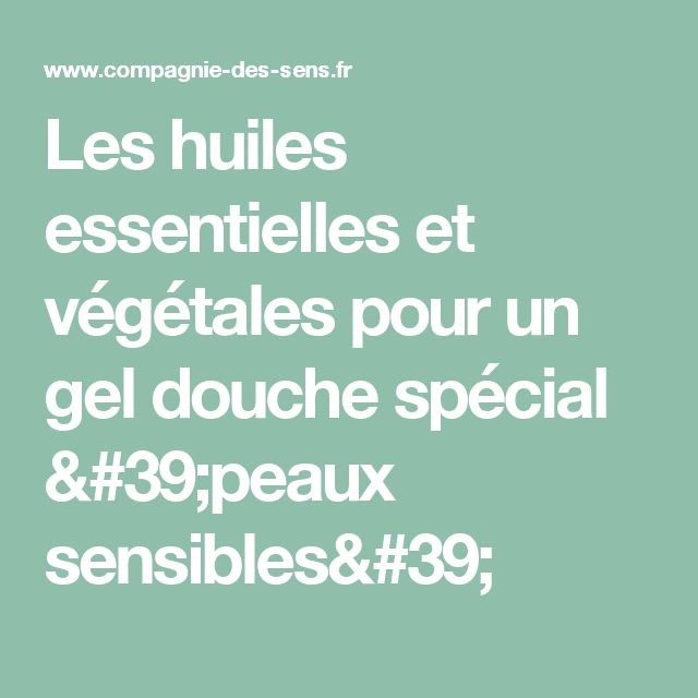 Les Huiles Essentielles Et Végétales Pour Un Gel Douche intérieur Gel Douche Diy