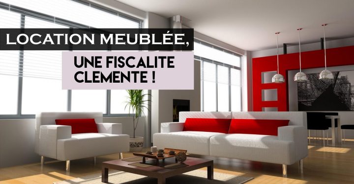 Location Meublée : Une Fiscalité Clémente ! dedans Location Meublée Fiscalité
