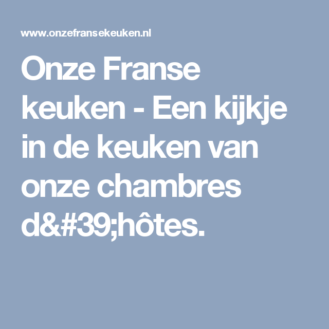 Onze Franse Keuken – Een Kijkje In De Keuken Van Onze dedans Chambre D Hotes Les Vans Onze Franse Keuken – Een Kijkje In De Keuken Van Onze dedans Chambre D Hotes Les Vans