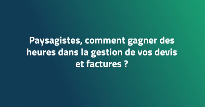 Paysagistes, Gagnez Du Temps Sur La Gestion De Vos Devis avec Devis Paysagiste Paysagistes, Gagnez Du Temps Sur La Gestion De Vos Devis avec Devis Paysagiste