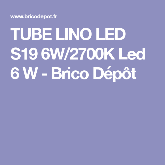 Tube Lino Led S19 6W/2700K Led 6 W – Brico Dépôt | Lino destiné Carré Potager Brico Depot