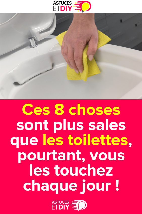 8 Choses Plus Sales Que Les Toilettes Et Qu’on Touche Tous dedans Comment Nettoyer Des Toilettes Très Sales