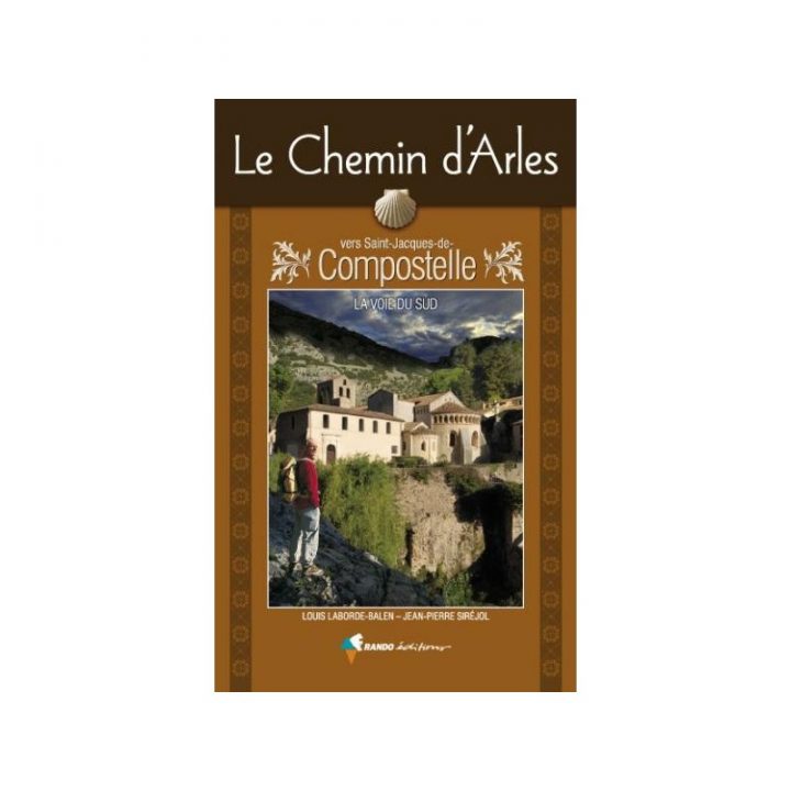 Achat Le Chemin D'Arles Vers Saint-Jacques-De-Compostelle serapportantà Chemin De Compostelle Arles