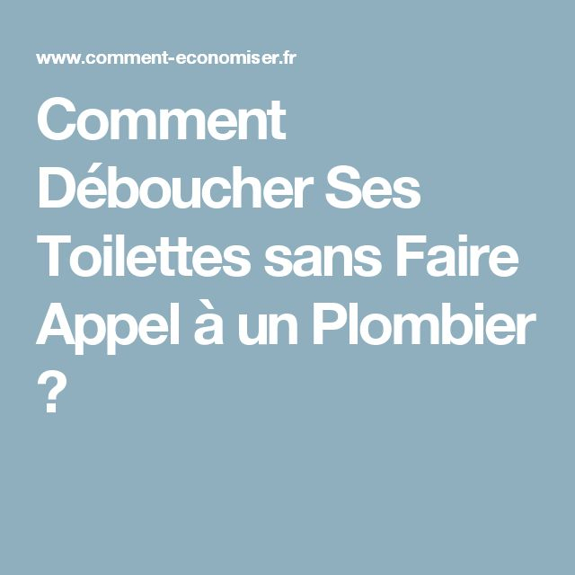 Comment Déboucher Ses Toilettes Sans Faire Appel À Un dedans Déboucher Ses Toilettes