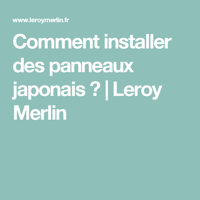 Comment Installer Des Panneaux Japonais ? | Leroy Merlin à Rideau Japonais Leroy Merlin