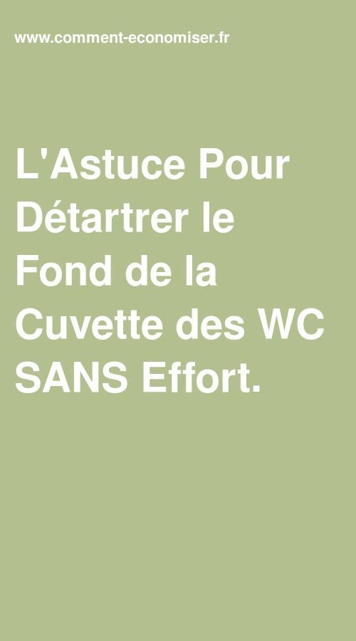 L'Astuce Pour Détartrer Le Fond De La Cuvette Des Wc Sans destiné Comment Nettoyer Le Fond Des Toilettes