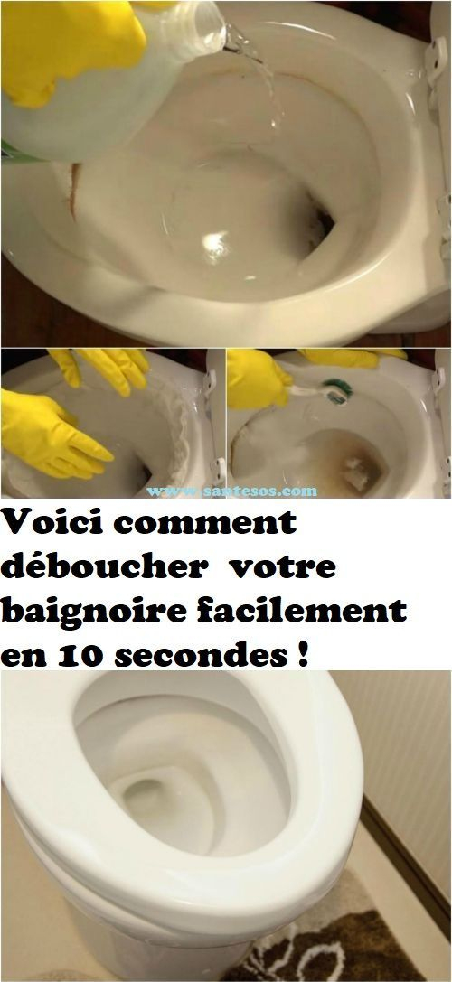 Voici Comment Déboucher Votre Baignoire Facilement En 10 avec Comment Déboucher Les Toilettes