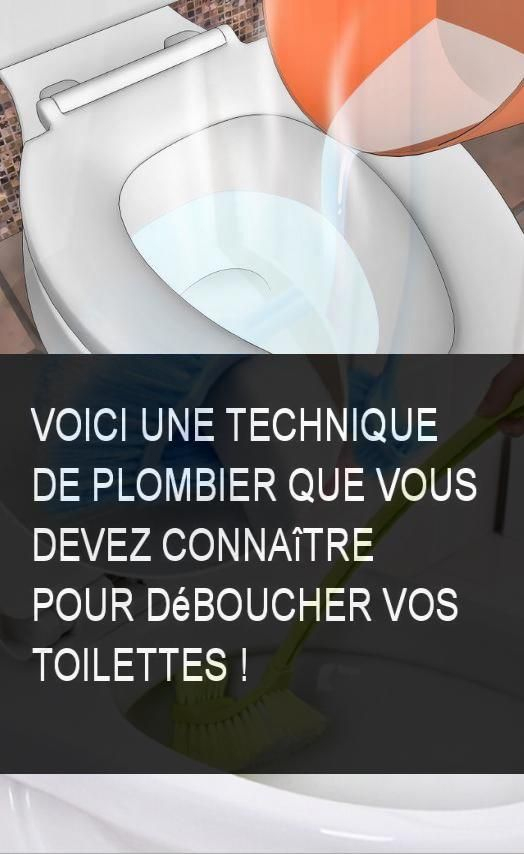Voici Une Technique De Plombier Que Vous Devez Connaître à Comment Deboucher Les Toilette