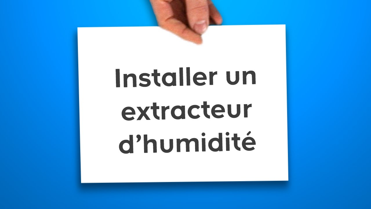 Installer Un Extracteur D'Humidité (Castorama) pour Extracteur D'Air Castorama