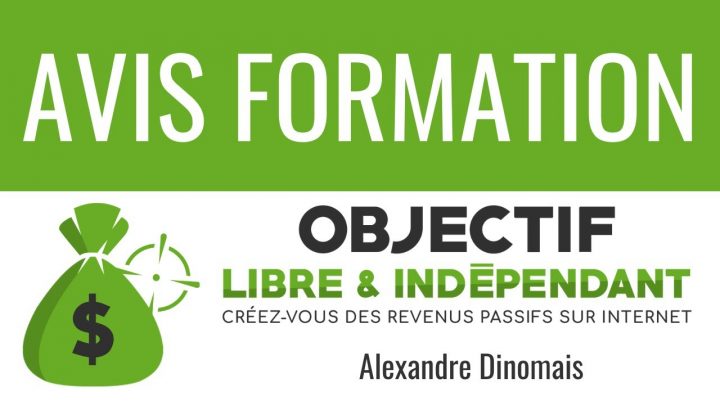 Avis Formation En Ligne : Objectif Libre & Indépendant (Alexandre Dinomais) pour Objectif Libre Et Indépendant