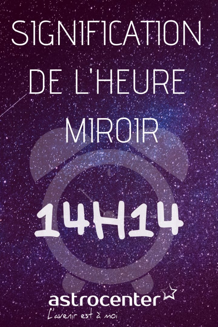 Heure Miroir 14H14, Signification : Larguez Ce Qui Est tout Heure Miroir 14H14