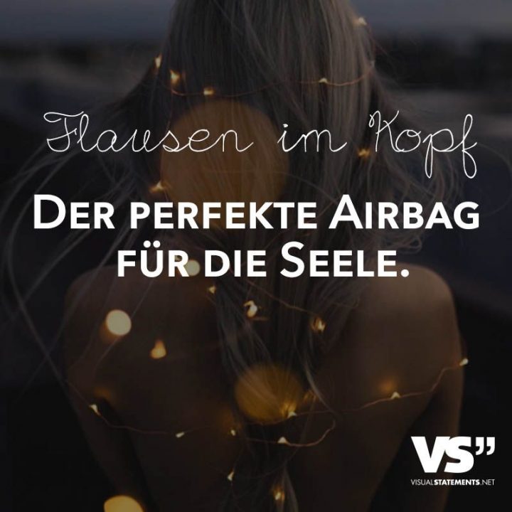 die besten menschen sind die mit flausen im kopf die besten menschen sind die mit flausen im kopf