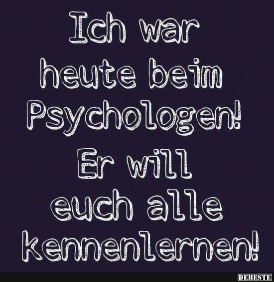 ich war heute beim psychologen ich war heute beim psychologen
