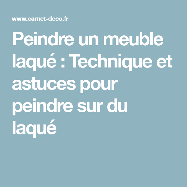 comment repeindre un meuble laqué comment repeindre un meuble laqué