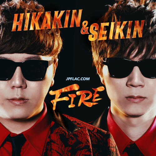 Hikakin & Seikin – Fire [Flac + Mp3 320 / Web] – Jpflac destiné Kpop Down 320K Flac