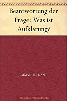 immanuel kant beantwortung der frage was ist aufklärung arbeitsblatt immanuel kant beantwortung der frage was ist aufklärung arbeitsblatt