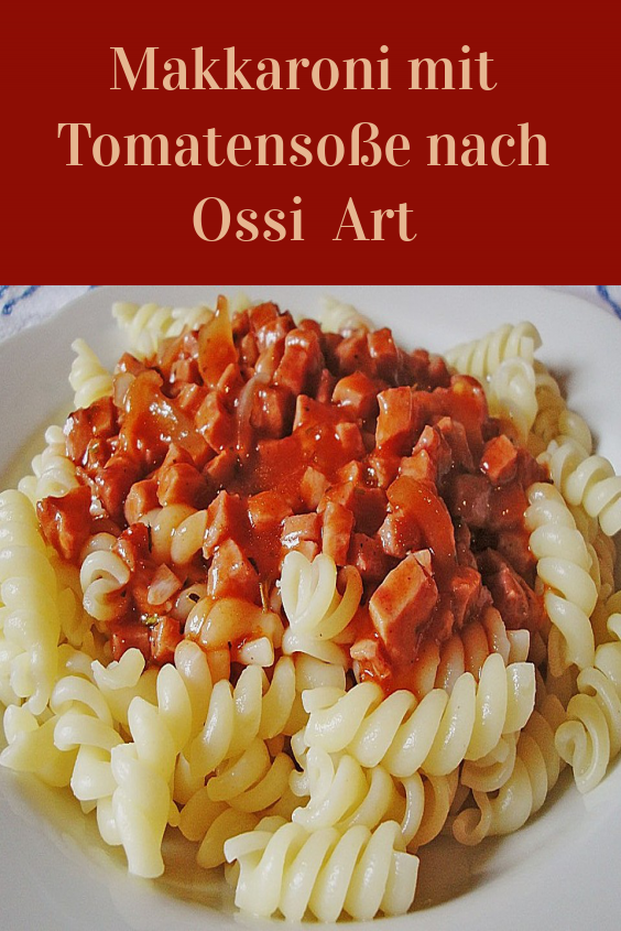 makkaroni mit tomatensoße ddr rezept makkaroni mit tomatensoße ddr rezept