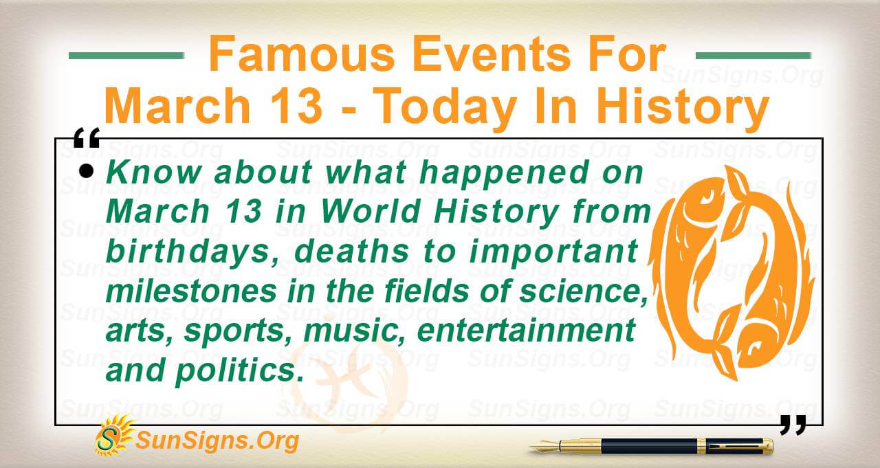  Famous Events For March 13 - Today In History - SunSigns.Org Bildidee 